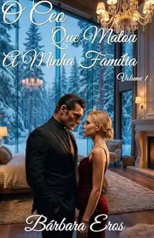 O CEO Que Matou a Minha Família: Volume 1 (Coleção O CEO Que Matou a Minha Família) – Bárbara Eros
