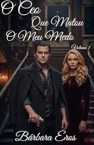 Capa do livro O CEO Que Matou o Meu Medo: Volume 1 - Bárbara Eros