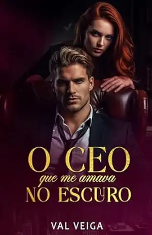 Capa do livro O CEO QUE ME AMAVA NO ESCURO - Autora  Val Veiga