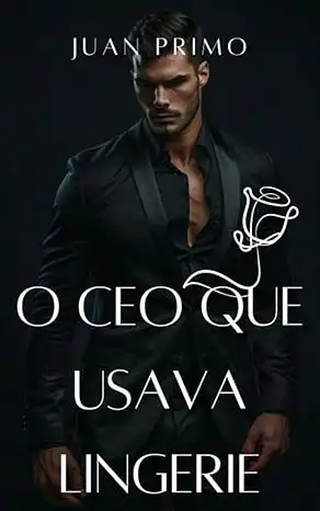 Baixar O CEO Que Usava Lingerie: Conto Erótico Gay CEO Possessivo pdf, epub, mobi, eBook