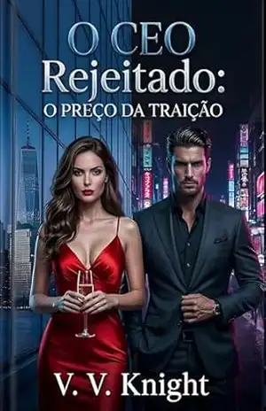 O CEO Rejeitado: O Preço da Traição – V. V.  Knight