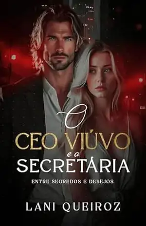O CEO VIÚVO E A SECRETÁRIA: entre segredos e desejos (Clichês Que Amamos Livro 3) – LANI  QUEIROZ