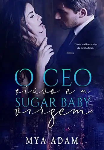 Baixar O CEO viúvo e a sugar baby virgem: A melhor amiga da minha filha pdf, epub, mobi, eBook