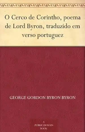 O Cerco de Corintho, poema de Lord Byron, traduzido em verso portuguez – George Gordon Byron