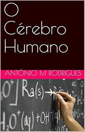 O Cérebro Humano - António M  Rodrigues