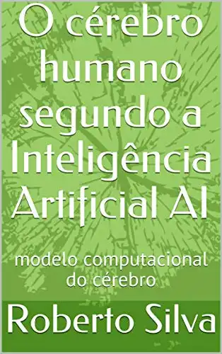 Baixar O cérebro humano segundo a Inteligência Artificial AI: modelo computacional do cérebro pdf, epub, mobi, eBook