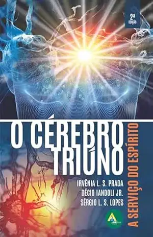 O Cérebro Triúno: A Serviço do espírito – Irvênia L. S. Prada
