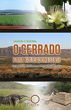 O Cerrado para Educadores(as): Sociedade, Natureza e Sustentabilidade – Marcelo Bizerril