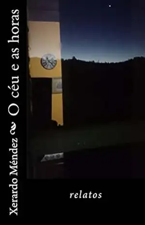Capa do livro O céu e as horas - Xerardo Mendez