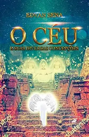 Capa do livro O céu e suas diversas concepções: reflexão sobre as formas de pensamento a respeito do céu físico e céu espiritual - Edvan Sena