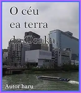 Baixar O céu ea terra de Osaka pdf, epub, mobi, eBook