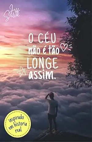 O CÉU NÃO É TÃO LONGE ASSIM – Jeff Silva