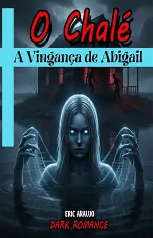 O Chalé: A Vingança de Abigail – Eric  Araujo