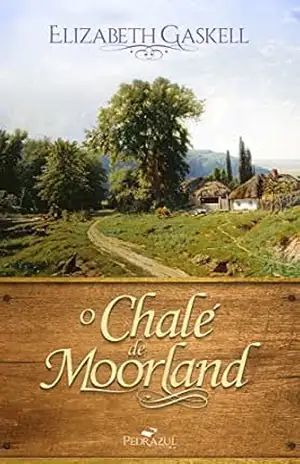 O Chalé de Moorland – Elizabeth Gaskell