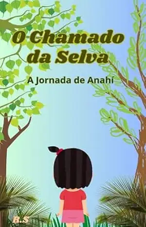 O Chamado da Selva: A Jornada de Anahí – Radele Souza O Chamado da Selva: A Jornada de Anahí – Radele Souza