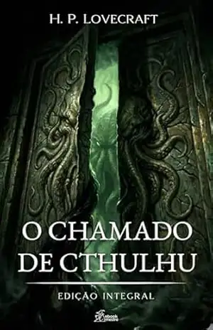 O Chamado de Cthulhu: Edição Integral (H.P. Lovecraft Livro 2) – H.P. Lovecraft