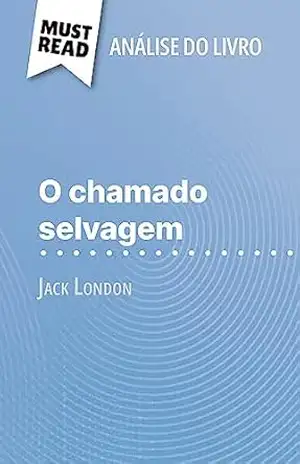 Capa do livro O chamado selvagem de Jack London (Análise do livro): Análise completa e resumo pormenorizado do trabalho - Noémie Lohay