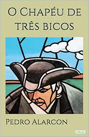 O CHAPÉU DE TRÊS BICOS – Alarcón – Pedro Antonio de Alarcón