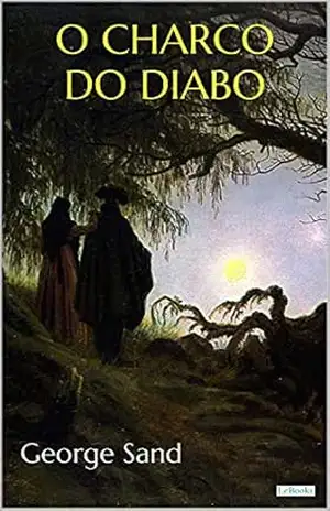 O CHARCO DO DIABO: George Sand (Escritoras do Mundo) – George (Amandine Lupin) Sand O CHARCO DO DIABO: George Sand (Escritoras do Mundo) – George (Amandine Lupin) Sand
