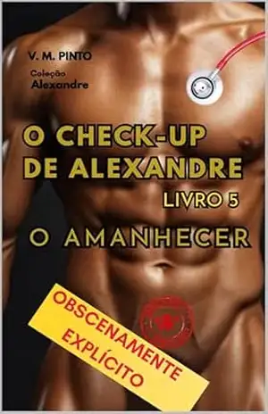 Capa do livro O CHECK–UP DE ALEXANDRE – LIVRO 5: O AMANHECER (Alexandre (Português) 16) - V. PINTO