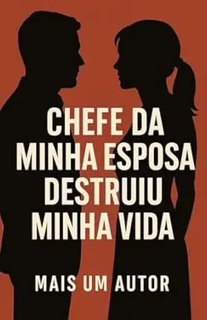 O Chefe da Minha Esposa Destruiu Minha Vida: Parte 2 – Mais Um Autor