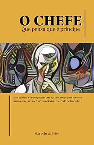 Capa do livro O chefe: Que pensa que é príncipe - Marcelo A. Leite