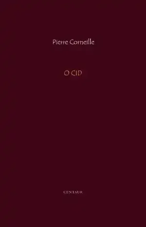 O Cid – Pierre Corneille O Cid – Pierre Corneille