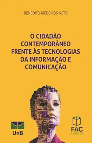 O CIDADÃO CONTEMPORÂNEOFRENTE ÀS TECNOLOGIAS DAINFORMAÇÃO E COMUNICAÇÃO - Benedito Medeiros Neto O CIDADÃO CONTEMPORÂNEOFRENTE ÀS TECNOLOGIAS DAINFORMAÇÃO E COMUNICAÇÃO - Benedito Medeiros Neto
