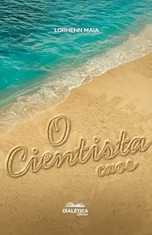 Capa do livro O Cientista: caos - Lorhenn Maia