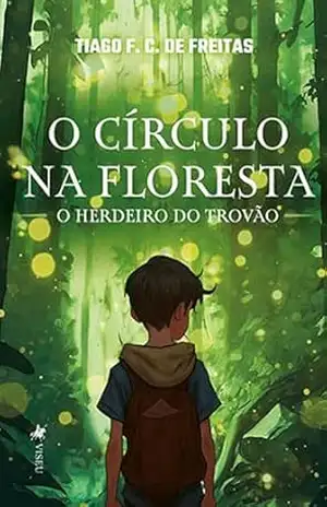O Círculo na Floresta: O Herdeiro do Trovão – Tiago F. C. de Freitas