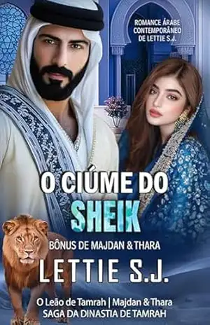 O Ciúme do Sheik (Bônus Majdan & Thara) – Saga da Dinastia de Tamrah – Lettie S.J.
