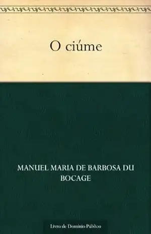 O ciúme – Manuel Maria de Barbosa du Bocage