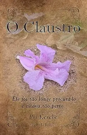 O Claustro: Ele foi tão longe procurar e estava tão perto. – Priscilla Kerche