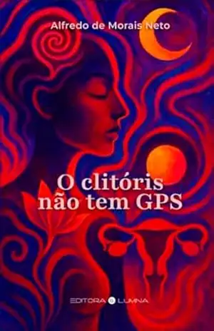 O clitóris não tem GPS – Alfredo de Morais Neto O clitóris não tem GPS – Alfredo de Morais Neto