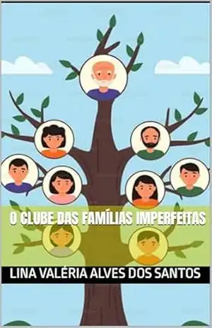O clube das famílias imperfeitas – Lina Valéria Alves dos Santos O clube das famílias imperfeitas – Lina Valéria Alves dos Santos