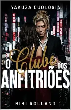Capa do livro O Clube dos Anfitriões: Onde os desejos se tornam realidade [NOVA EDIÇÃO] (MÁFIA YAKUZA) - Bibi Rolland