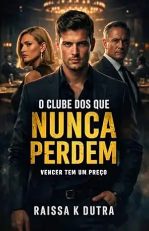 O Clube Dos Que Nunca Perdem: Vencer Tem Um Preço – Raissa K Dutra