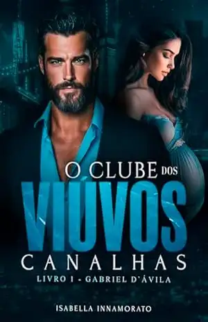 O CLUBE DOS VIÚVOS CANALHAS: a babá, grávida e rejeitada pelo viúvo bilionário – Isabella  Innamorato