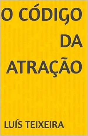 O Código da Atração – Luís Teixeira O Código da Atração – Luís Teixeira