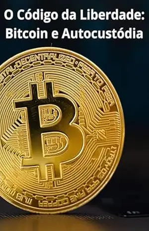 O Código da Liberdade: Bitcoin e Autocustódia – Glauco Teixeira O Código da Liberdade: Bitcoin e Autocustódia – Glauco Teixeira