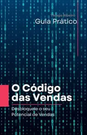 O Código das Vendas de Sucesso Desbloqueie seu Potencial de Vendas – Thiago Ribeiro