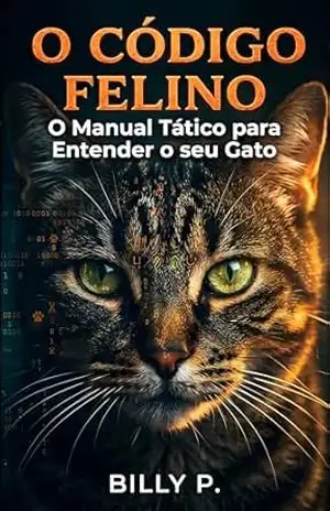 O Código Felino: O Manual Tático para Entender o seu Gato – Billy P.