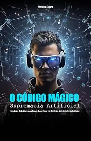 Capa do livro O Código Mágico: Supremacia Artificial - Marcos Saura