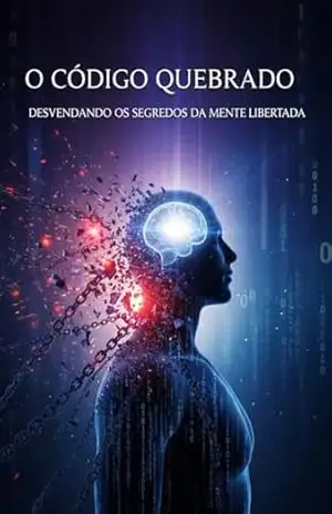 O CÓDIGO QUEBRADO: REPROGRAMAÇÃO DA MENTE – Raissa Hamada O CÓDIGO QUEBRADO: REPROGRAMAÇÃO DA MENTE – Raissa Hamada