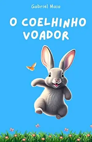O coelhinho voador – Gabriel Maia