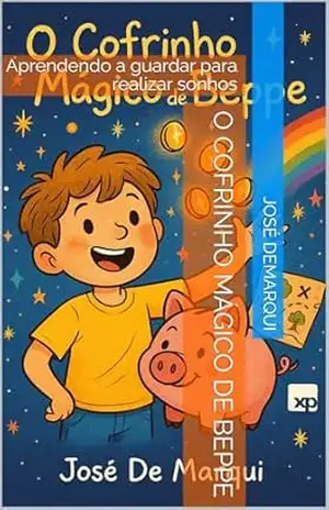 O Cofrinho Mágico de Beppe: Aprendendo a guardar para realizar sonhos – José  Demarqui