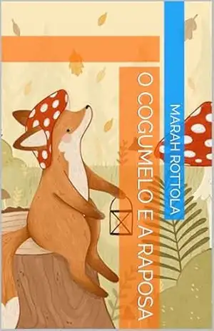 o cogumelo e a raposa – marah rottola