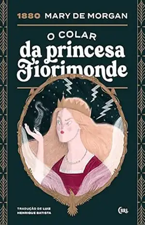 O Colar da Princesa Fiorimonde (Sociedade das Relíquias Literárias Livro 23) – Mary De Morgan O Colar da Princesa Fiorimonde (Sociedade das Relíquias Literárias Livro 23) – Mary De Morgan