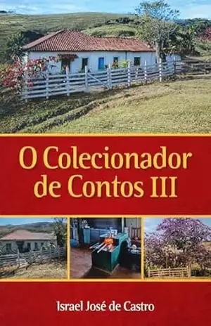 O Colecionador de Contos III – Israel José de Castro