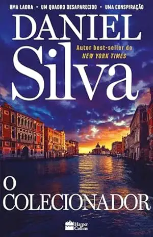 O Colecionador – Gabriel Allon está de volta neste thriller cheio de ação e mistério, perfeito para fãs de espionagem – Daniel Silva